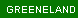 Greeneland Home Page